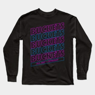 Buckets on Buckets on Buckets Long Sleeve T-Shirt